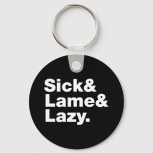 Sick & Lame & Lazy. Sleutelhanger