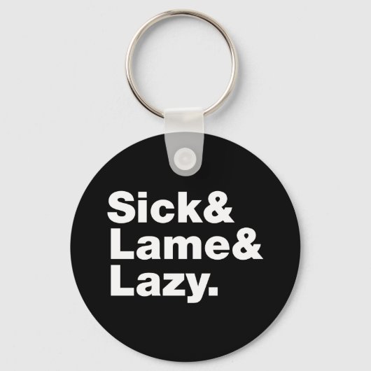 Sick & Lame & Lazy. Sleutelhanger (Voorkant)