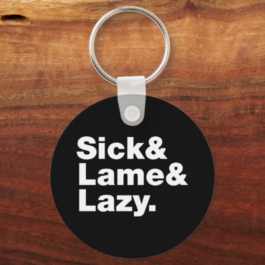 Sick & Lame & Lazy. Sleutelhanger (Voorkant)