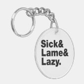Sick & Lame & Lazy. Sleutelhanger (Voorkant Links)