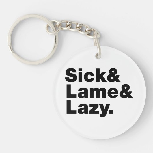 Sick & Lame & Lazy. Sleutelhanger (Voorkant)