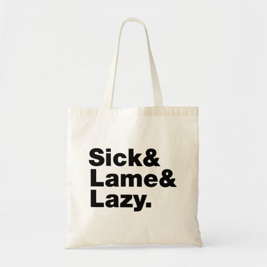 Sick & Lame & Lazy. Tote Bag (Voorkant)