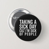 Sick of people Funny Quote Ronde Button 5,7 Cm (Voorkant /achterkant)