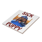 Sick Puppy Tegeltje (Zijkant)