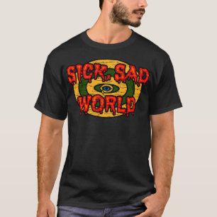 Sick Sad World Apocalypse Armageddon einde dagen P T-shirt