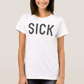 Sick T-Shirt (Voorkant)