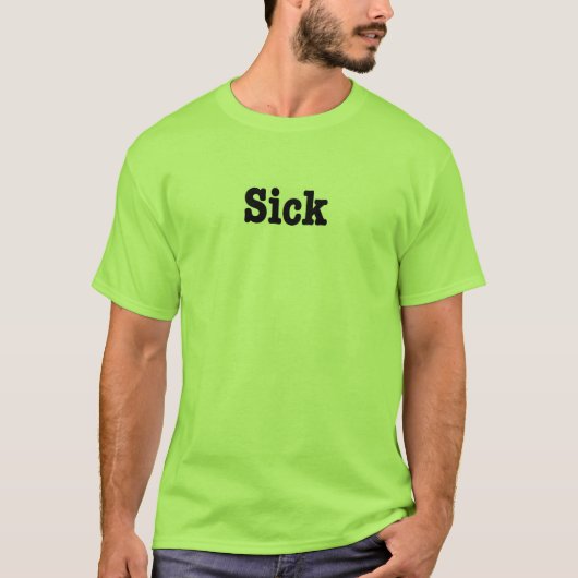 Sick T-shirt (Voorkant)