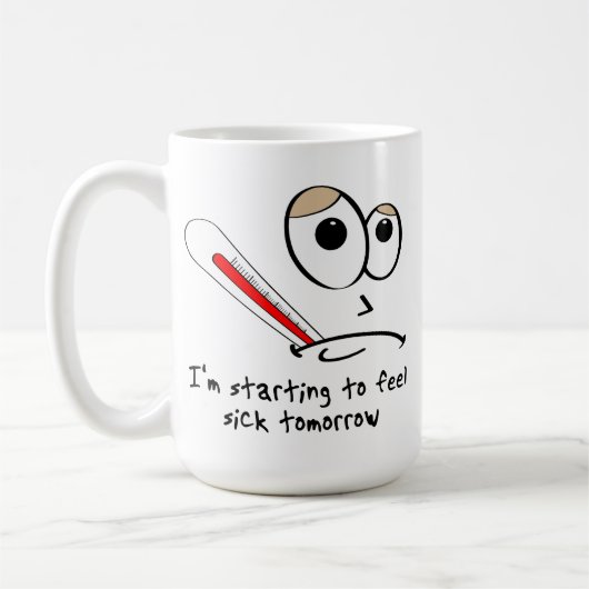 Sick Tomorrow Funny Mug Koffiemok (Links)