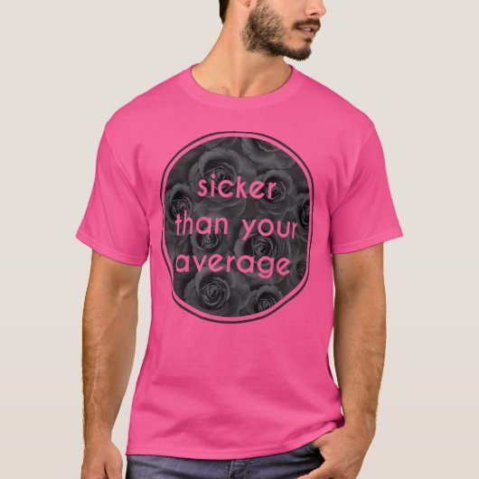 Sicker dan uw gemiddelde Hip Hop Mode T Shirt (Voorkant)
