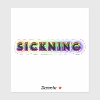 Sickning Sticker