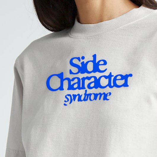Side Character Syndrome T-shirt voor vrouwen