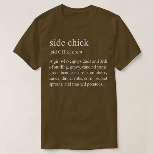 Side Chick Definition, Funny Side Chick Thanksgivi T-shirt (Design voorkant)