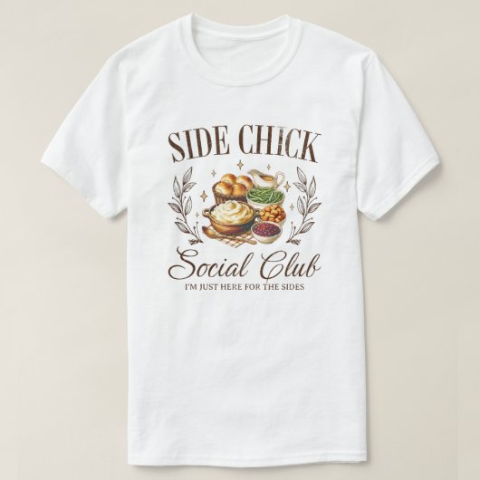Side Chick Social Club, Funny Thanksgiving Quote T-shirt (Design voorkant)