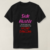 Side Hustle vs. Grind Dancing Neon Pnk. Tekst Uni. T-shirt (Design voorkant)