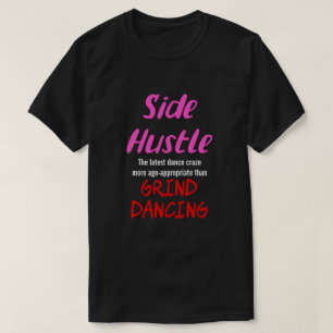 Side Hustle vs. Grind Dancing Neon Pnk. Tekst Uni. T-shirt