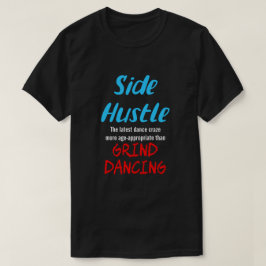 Side Hustle vs. Grind Dansen Neon Bl. Tekst Uni. T-shirt