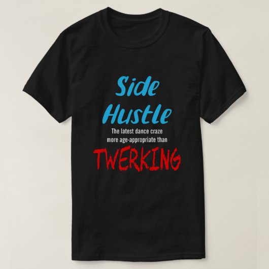 Side Hustle vs. Twerken Neon Blue Text Uni T-shirt (Design voorkant)