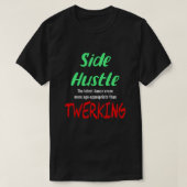 Side Hustle vs. Twerken Neon Green Text Uni T-shirt (Design voorkant)