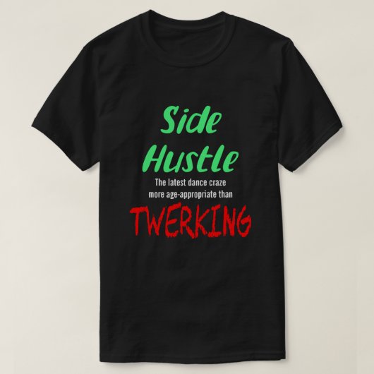 Side Hustle vs. Twerken Neon Green Text Uni T-shirt (Design voorkant)