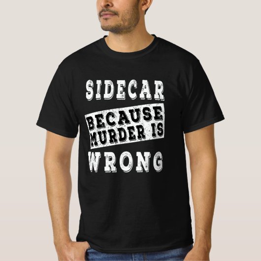 Sidecar omdat moord verkeerd is t-shirt (Voorkant)