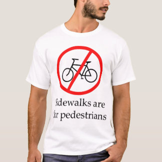 Sidewalsen zijn voor voetgangers t-shirt