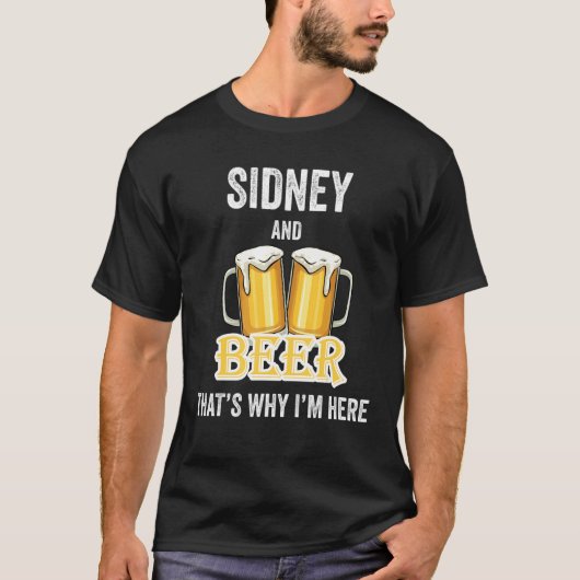 Sidney and Beer Daarom ben ik hier T-shirt (Voorkant)
