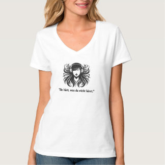 "Sie hört, was du nicht hörst." T-shirt