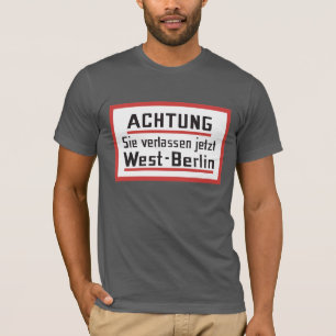 Sie verlassen jetzt West-Berlijn, Duitsland T-shirt