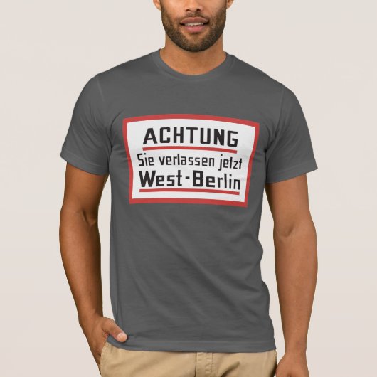 Sie verlassen jetzt West-Berlijn, Duitsland T-shirt (Voorkant)