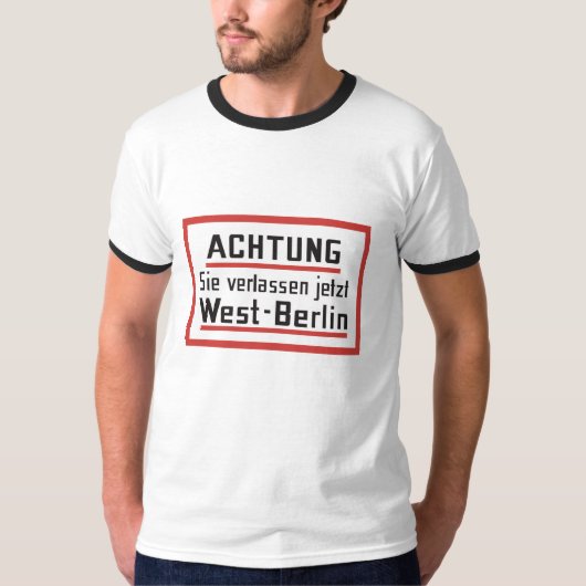 Sie verlassen jetzt West-Berlijn, Duitsland T-shirt (Voorkant)