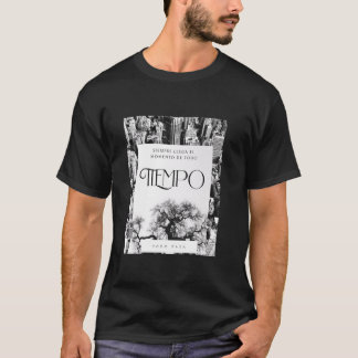 Siempre Lega El Momento De Todo Tiempo T-shirt