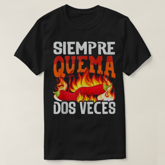 Siempre Quema Dos Veces Chilli Chef Spicy Sauce 3 T-shirt (Design voorkant)