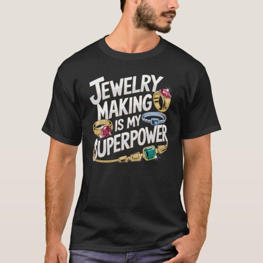 Sieraden maken is mijn Superpower sieraden maker T-shirt (Voorkant)