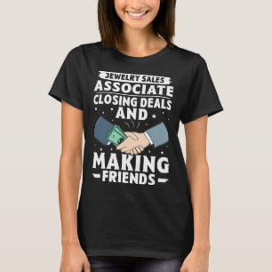 Sieraden Sales Associate Sluiting Deals Making Fri T-shirt