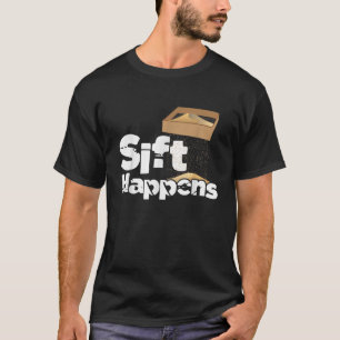 Sift Happens Archeologist Artefacten R T-shirt