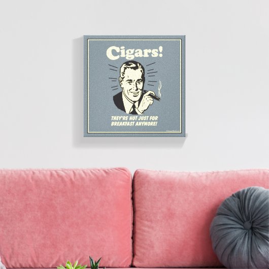 Sigaren: Niet alleen ontbijten meer Canvas Afdruk (Insitu (Woonkamer))
