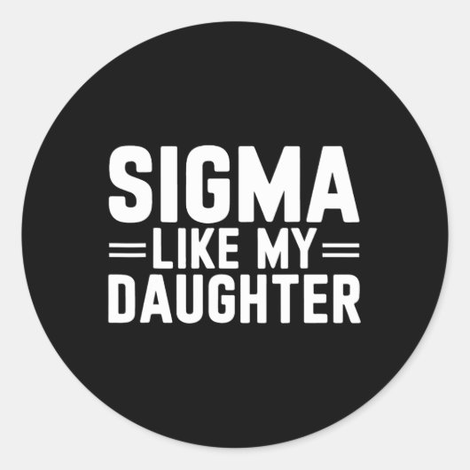 Sigma als mijn dochter Vaderdag Moederdag D Ronde Sticker (Voorkant)