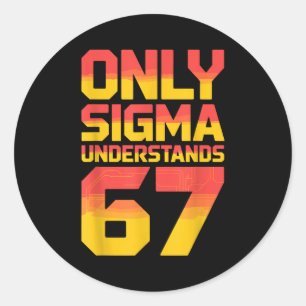 Sigma begrijpt 67 Alpha Slang Gen 67e Nummer 6 Ronde Sticker