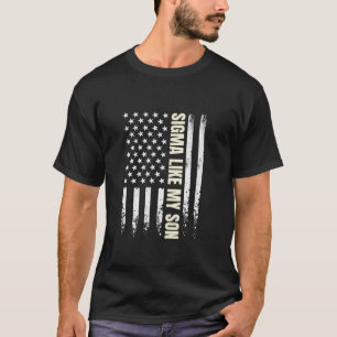 Sigma Like My Son USA Vlag Grappige Vaderdag Cool T-shirt