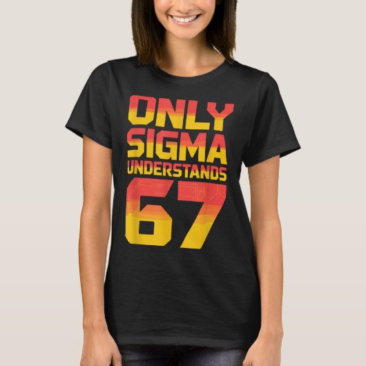 Sigma Understands 67 Alpha Slang Gen 67th Number 6 T-shirt (Voorkant)