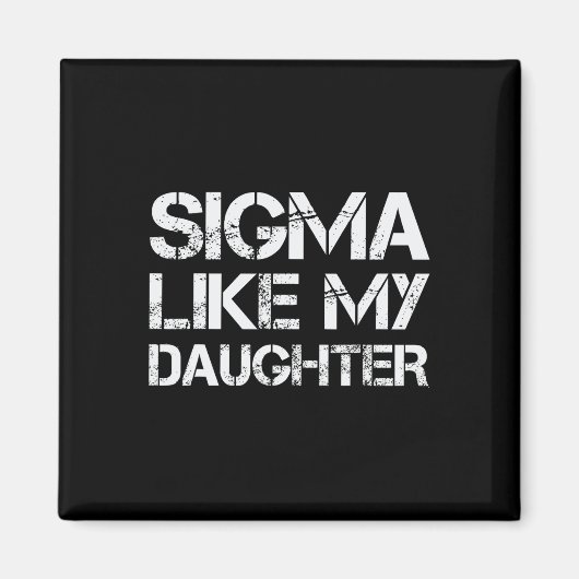 Sigma zoals mijn dochter Papa Vaderdag Grappige Ma Magneet (Voorkant)