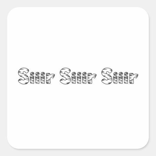 Siir Siiir Siir Vierkante Sticker (Voorkant)