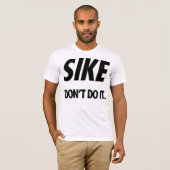SIKE doet het niet. (Zwart) T-shirt (Voorkant volledig)