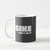 Sike Don’t Do It – Funny Quote Graphic Design  Koffiemok (Links)
