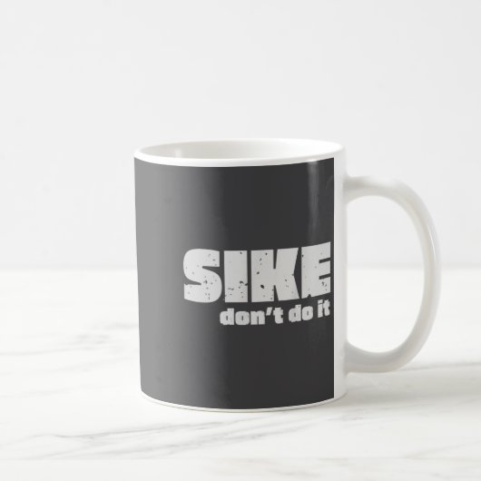 Sike Don’t Do It – Funny Quote Graphic Design  Koffiemok (Rechts)