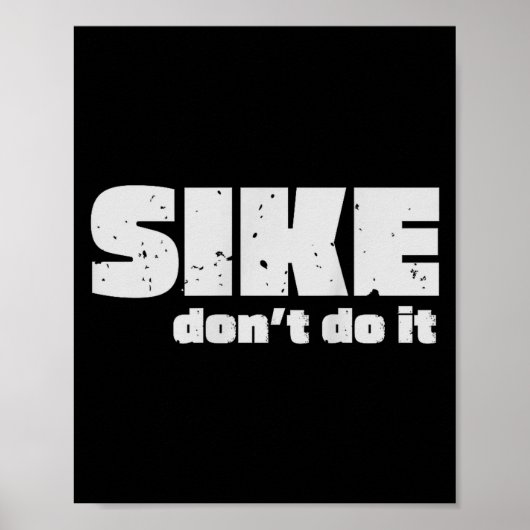 Sike Don’t Do It – Funny Quote Graphic Design  Poster (Voorkant)
