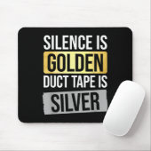 Silence Is Golden But Duct Tape Is Silver Sarcasti Muismat (Met muis)