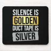 Silence Is Golden But Duct Tape Is Silver Sarcasti Muismat (Voorkant)