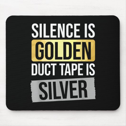 Silence Is Golden But Duct Tape Is Silver Sarcasti Muismat (Voorkant)