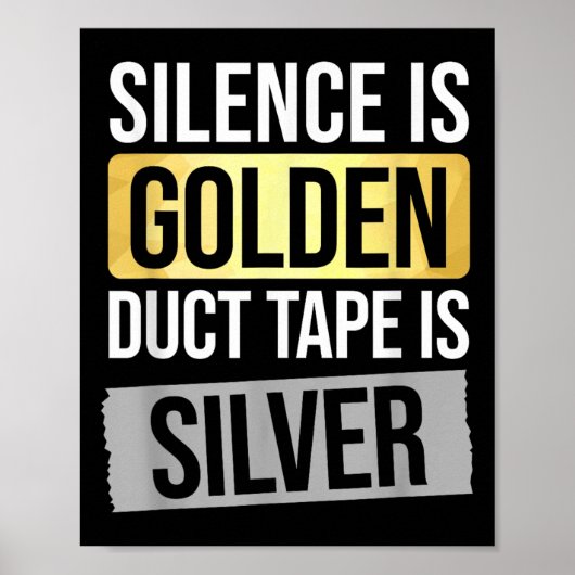 Silence Is Golden But Duct Tape Is Silver Sarcasti Poster (Voorkant)